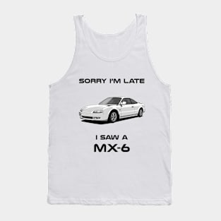 Sorry I'm Late Mazda MX-6 FC Classic Car Tshirt Tank Top